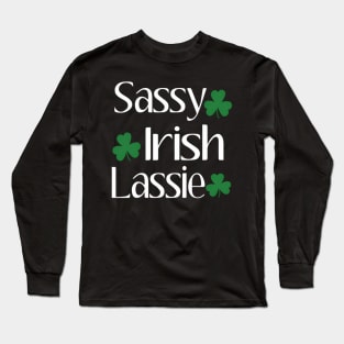 Sassy Irish Lassie St Patricks Day Irish Humor Quotes Long Sleeve T-Shirt